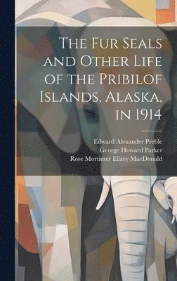 bokomslag The fur Seals and Other Life of the Pribilof Islands, Alaska, in 1914