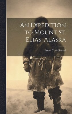 An Expedition to Mount St. Elias, Alaska 1