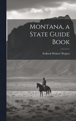 bokomslag Montana, a State Guide Book