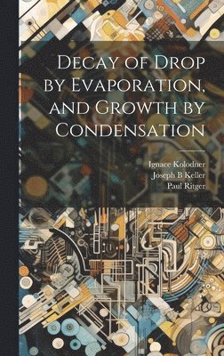 Decay of Drop by Evaporation, and Growth by Condensation 1