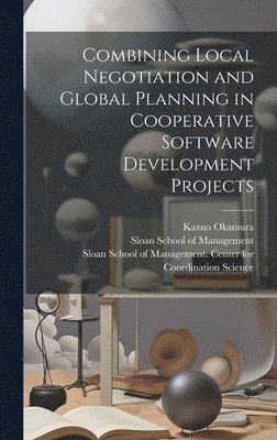 bokomslag Combining Local Negotiation and Global Planning in Cooperative Software Development Projects