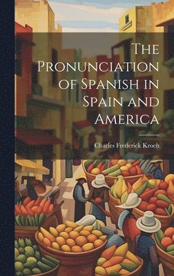 bokomslag The Pronunciation of Spanish in Spain and America