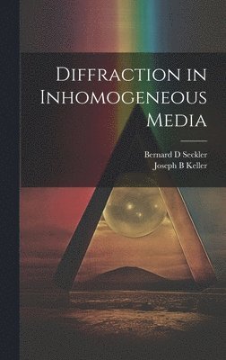 Diffraction in Inhomogeneous Media 1
