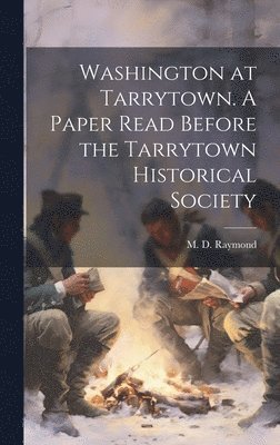 bokomslag Washington at Tarrytown. A Paper Read Before the Tarrytown Historical Society