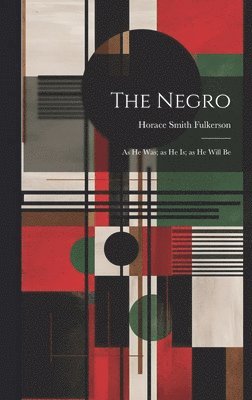 bokomslag Negro; as he was; as he is; as he Will Be