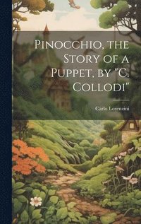 bokomslag Pinocchio, the Story of a Puppet, by &quot;C. Collodi&quot;