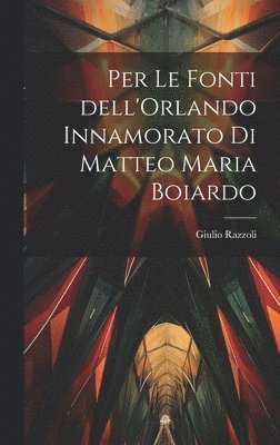 Per le fonti dell'Orlando Innamorato di Matteo Maria Boiardo 1