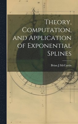 bokomslag Theory, Computation, and Application of Exponential Splines