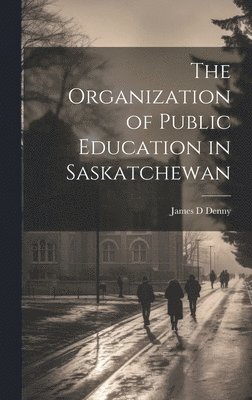 bokomslag Organization of Public Education in Saskatchewan