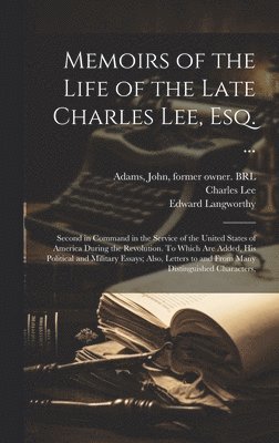 Memoirs of the Life of the Late Charles Lee, Esq. ... 1