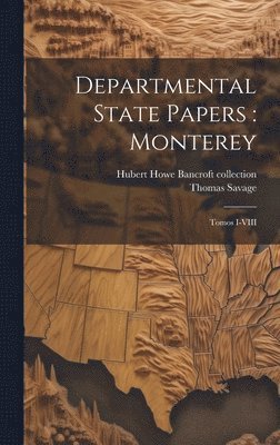 Thomas Savage, Hubert Howe Bancroft Collection - Departmental State Papers, Inbunden