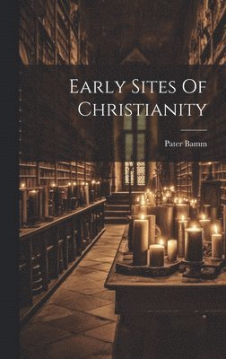 bokomslag Early Sites Of Christianity
