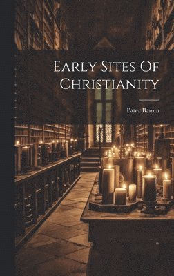 bokomslag Early Sites Of Christianity