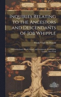 bokomslag Inquiries Relating to the Ancestors and Descendants of Job Whipple
