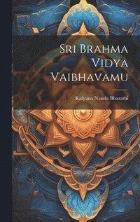 bokomslag Sri Brahma Vidya Vaibhavamu