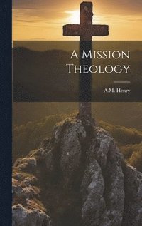 bokomslag A Mission Theology