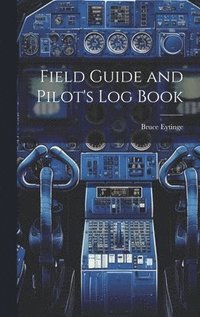 bokomslag Field Guide and Pilot's Log Book