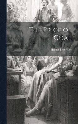 Harold Brighouse - Price of Coal, Inbunden