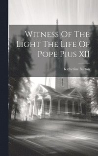 bokomslag Witness Of The Light The Life Of Pope Pius XII
