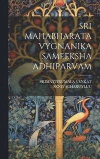 bokomslag Sri Mahabharata Vygnanika Sameeksha Adhiparvam