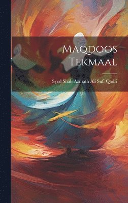 Syed Shah Azmath Ali Sufi Qadri - Maqdoos Tekmaal, Inbunden