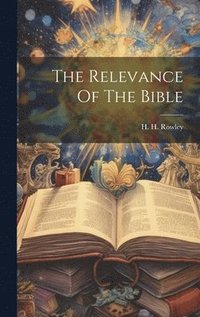 bokomslag The Relevance Of The Bible