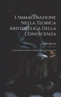 bokomslag L'immaginazione Nella Teorica Aristotelica Della Conoscenza