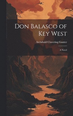 bokomslag Don Balasco of Key West; a Novel