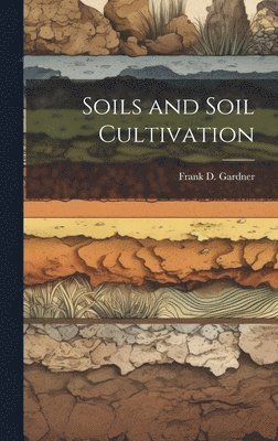 bokomslag Soils and Soil Cultivation