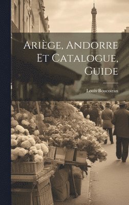 bokomslag Arige, Andorre Et Catalogue, Guide