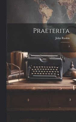 John Ruskin - Praeterita, Inbunden