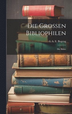 bokomslag Die Grossen Bibliophilen