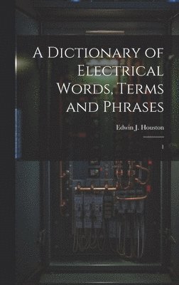 Dictionary of Electrical Words, Terms and Phrases