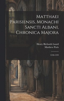 bokomslag Matthaei Parisiensis, Monachi Sancti Albani, Chronica Majora