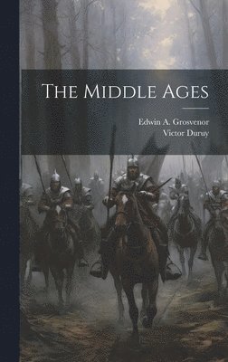 Victor Duruy, Edwin A Grosvenor - Middle Ages, Inbunden