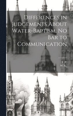 Differences in Judgements About Water-Baptism, No Bar to Communication 1