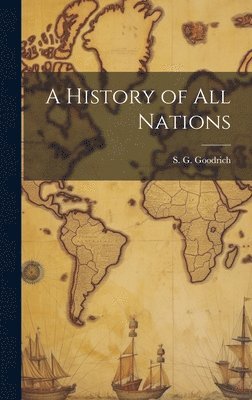 S G Goodrich - History of All Nations, Inbunden