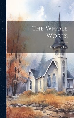 Ebenezer Erskine - Whole Works, Inbunden