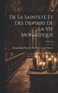 bokomslag De La Saintet Et Des Devoirs De La Vie Monastique; Volume 2
