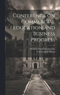 bokomslag Conference on Commercial Education and Business Progress
