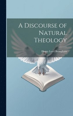 A Discourse of Natural Theology 1