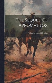 bokomslag The Sequel Of Appomattox
