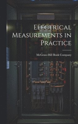 McGraw-Hill Book Company - Electrical Measurements in Practice, Inbunden