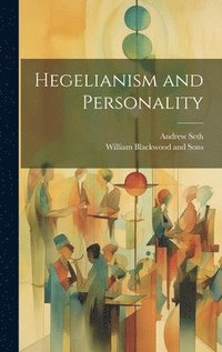 bokomslag Hegelianism and Personality