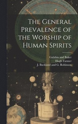 General Prevalence of the Worship of Human Spirits