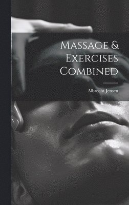 Albrecht Jensen - Massage & Exercises Combined, Inbunden