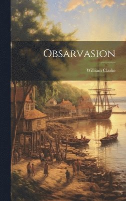 William Clarke - Obsarvasion, Inbunden