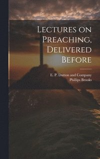 bokomslag Lectures on Preaching, Delivered Before