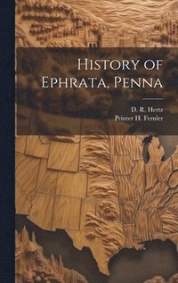 bokomslag History of Ephrata, Penna