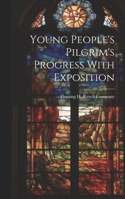 bokomslag Young People's Pilgrim's Progress With Exposition